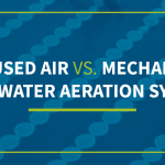 Diffused Air vs Mechanical Wastewater Aeration Systems