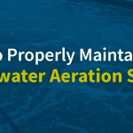 How to properly maintain your wastewater aeration system