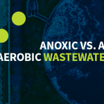 Anoxic vs Anaerobic vs Aerobic Wastewater Treatment