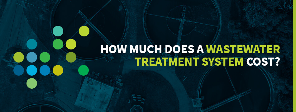 How Much Does a Wastewater Treatment System Cost?