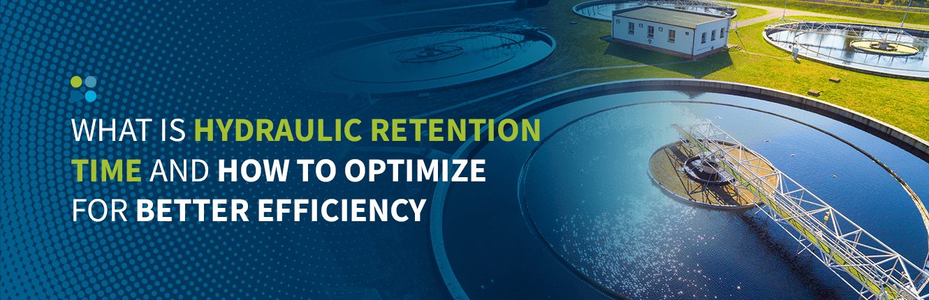 What Is Hydraulic Retention Time and How to Optimize for Better Efficiency